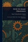 How to Make Draperies - Singer Sewing Machine Company - 9781023545341