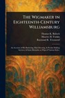 The Wigmaker in Eighteenth-Century Williamsburg - Thomas K. Bullock - 9781023566131
