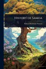 History of Samoa - Robert MacKenzie Watson - 9781024062274