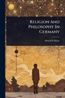Religion And Philosophy In Germany - Heinrich Heine - 9781024886276