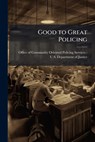 Good to Great Policing - Office of Community Oriented Policing - 9781025146874