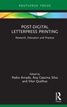 Post-Digital Letterpress Printing - Pedro Amado ; Ana Catarina Silva ; Vitor Quelhas - 9781032001807