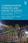 Commemorative Literacies and Labors of Justice - James S. Damico ; Loren D. Lybarger ; Edward Brudney - 9781032011974
