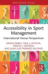 Accessibility in Sport Management - Simon (University of Technology Sydney Darcy ; Paul J. (Ulster University Kitchin ; Tracey J. (University of Canberra Dickson ; Juan Luis (Universidad Autonoma de Madrid Paramio-Salcines - 9781032050218