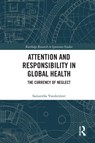 Attention and Responsibility in Global Health - SAMANTHA (UNIVERSITY OF OXFORD,  UK) Vanderslott - 9781032060767