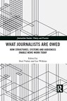 What Journalists Are Owed - FRED VULTEE ; LEE (UNIVERSITY OF MISSOURI,  Columbia, USA) Wilkins - 9781032084039
