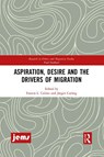 Aspiration, Desire and the Drivers of Migration - Francis L. Collins ; Jorgen Carling - 9781032086606