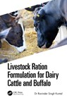 Livestock Ration Formulation for Dairy Cattle and Buffalo - RAVINDER (JAIN DEEMED-TO-BE UNI,  India) Singh Kuntal ; Radha (Dayananda sagar College of Engineering, India) Gupta ; D. Rajendran ; Vishal (Jain (Deemed-to-be University), India) Patil - 9781032137476