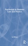 Psychology in Diabetes Care and Practice - Val Wilson - 9781032196497