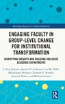 Engaging Faculty in Group-Level Change for Institutional Transformation - J. KASI (WEST VIRGINIA UNIVERSITY,  USA) Jackson ; Amena O. Anderson ; Lisa M. Dilks ; Maja Husar Holmes ; Christine E. Kunkle ; James J. Nolan ; Melissa Latimer - 9781032211060