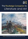The Routledge Companion to Literature and Art - Neil Murphy ; W. Michelle Wang ; Cheryl Julia Lee - 9781032226187
