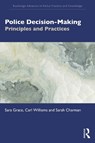 Police Decision-Making - Sara Grace ; Carl Williams ; Sarah Charman - 9781032235301
