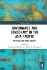 Governance and Democracy in the Asia-Pacific - STEPHEN (GRIFFITH ASIA INSTITUTE,  Australia) McCarthy ; Mark R. (City University of Hong Kong) Thompson - 9781032237596