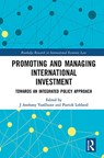 Promoting and Managing International Investment - J Anthony VanDuzer ; Patrick Leblond - 9781032238340