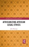 Africanizing African Legal Ethics - JOHN (TOWSON UNIVERSITY,  USA) Murungi - 9781032239316