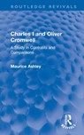 Charles I and Oliver Cromwell - Maurice Ashley - 9781032265308