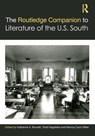 The Routledge Companion to Literature of the U.S. South - Katharine A. Burnett ; Todd Hagstette ; Monica Carol Miller - 9781032286853