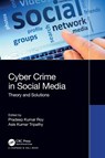 Cybercrime in Social Media - Pradeep Kumar (IIIT Surat Roy ; Asis Kumar (VIT Tripathy - 9781032302577