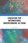 Education for International Understanding in China - Rong Zhang - 9781032341583