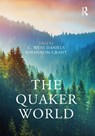 The Quaker World - C. Wess (Guilford College Daniels ; Rhiannon (University of Birmingham Grant - 9781032352930