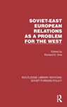 Soviet-East European Relations as a Problem for the West - Richard D. Vine - 9781032376806