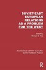 Soviet-East European Relations as a Problem for the West - Richard D. Vine - 9781032376820