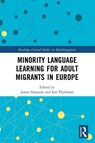 Minority Language Learning for Adult Migrants in Europe - James Simpson ; Sari Poyhonen - 9781032379784