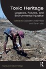 Toxic Heritage - Elizabeth (Indiana University Kryder-Reid ; Sarah (Senior consultant in Arup May - 9781032429977
