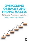 Overcoming Obstacles and Finding Success - Kevin R. Harris ; Emily Pica - 9781032455518