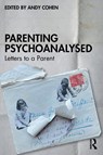 Parenting Psychoanalysed - Andy Cohen - 9781032471976