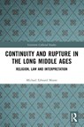 Continuity and Rupture in the Long Middle Ages - Michael Edward Moore - 9781032502427