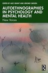 Autoethnographies in Psychology and Mental Health - Alec Grant ; Jerome Carson - 9781032507606