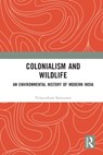 Colonialism and Wildlife - VELAYUTHAM (JAMIA MILLIA ISLAMIA,  India) Saravanan - 9781032513829