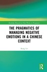 The Pragmatics of Managing Negative Emotions in a Chinese Context - Rong Lei - 9781032530475