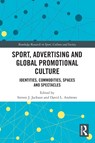 Sport, Advertising and Global Promotional Culture - Steven J. (University of Otago Jackson ; David L. (University of Maryland Andrews - 9781032540436