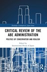 Critical Review of the Abe Administration - Yoichi Funabashi ; Koji Nakakita - 9781032548883