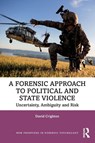 A Forensic Approach to Political and State Violence - David Crighton - 9781032552170