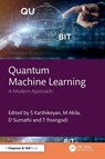 Quantum Machine Learning - S (KPR Institute of Engineering and Technology Karthikeyan ; M (KPR Institute of Engineering and Technology Akila ; D. Sumathi - 9781032552323