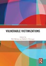 Vulnerable Victimizations - PHIL (SAM HOUSTON STATE UNIVERSITY,  USA) Mulvey ; Shelly L. (Sam Houston State University, USA) Clevenger - 9781032552385