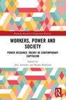 Workers, Power and Society - Jens Arnholtz ; Bjarke Refslund - 9781032555072