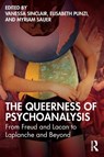 The Queerness of Psychoanalysis - Vanessa Sinclair ; Elisabeth (Gothenburg University) Punzi ; Myriam Sauer - 9781032603827
