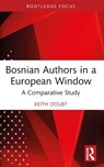 Bosnian Authors in a European Window - Keith Doubt - 9781032619699