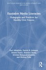 Equitable Media Literacies - Paul Mihailidis ; Patrick R. Johnson ; Bobby Foster ; Shannon Burth - 9781032620718