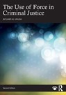 The Use of Force in Criminal Justice - Richard M. Hough - 9781032632742