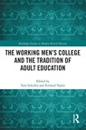The Working Men's College and the Tradition of Adult Education - Tom (Birkbeck Schuller ; Richard (Wolfson College Cambridge Taylor - 9781032639611