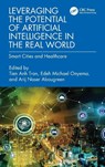 Leveraging the Potential of Artificial Intelligence in the Real World - Tien Anh (Vietnam Maritime University Tran ; Edeh Michael (Coal City university Onyema ; Arij Naser (University of Tripoli Abougreen - 9781032667485