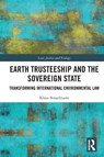Earth Trusteeship and the Sovereign State - Klaus Bosselmann - 9781032674063