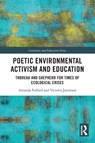 Poetic Environmental Activism and Education - Amanda (Edge Hill University Fulford ; Victoria (Edge Hill University Jamieson - 9781032703091