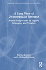 A Long View of Undergraduate Research - Kristine Johnson ; J. Michael Rifenburg - 9781032712277