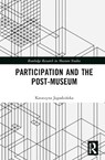 Participation and the Post-Museum - Katarzyna Jagodzinska - 9781032714059